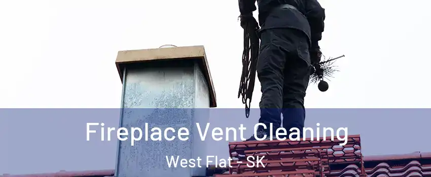  Fireplace Vent Cleaning West Flat - SK