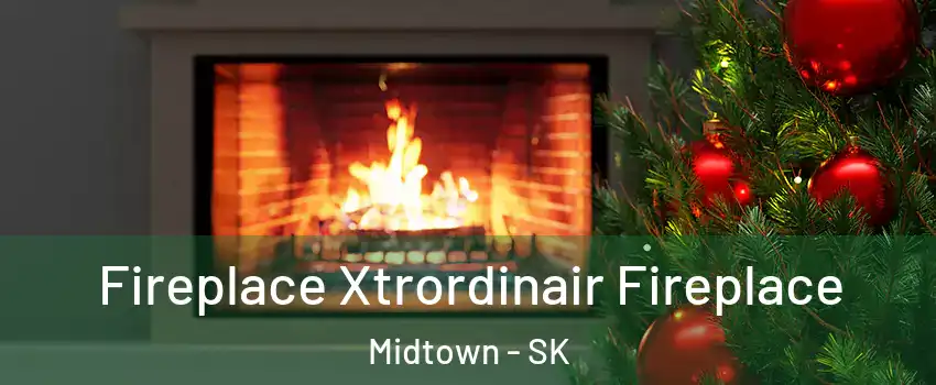 Fireplace Xtrordinair Fireplace Midtown - SK