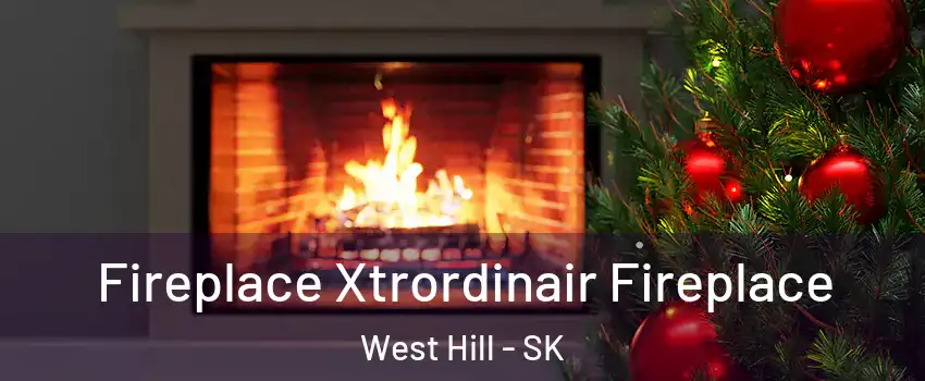 Fireplace Xtrordinair Fireplace West Hill - SK