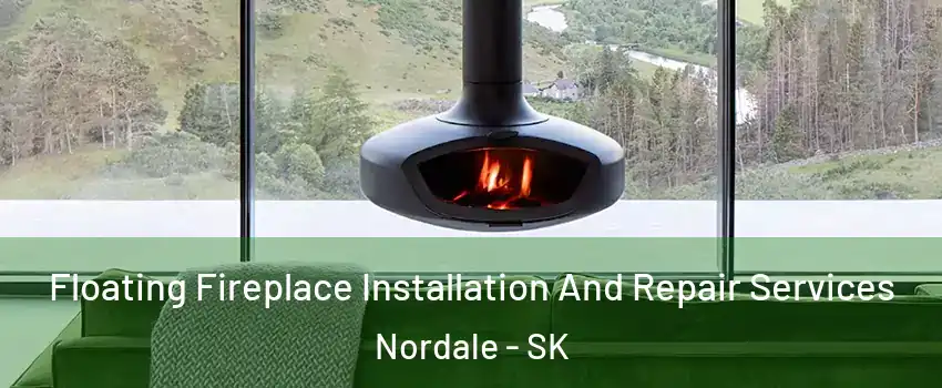  Floating Fireplace Installation And Repair Services Nordale - SK