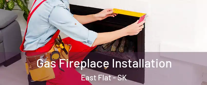  Gas Fireplace Installation East Flat - SK