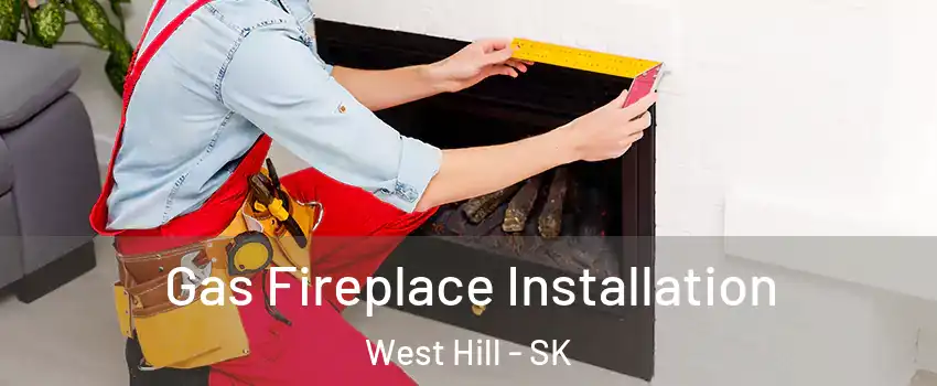  Gas Fireplace Installation West Hill - SK