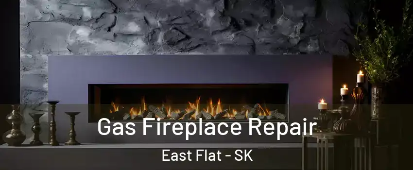  Gas Fireplace Repair East Flat - SK