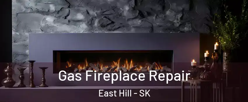  Gas Fireplace Repair East Hill - SK