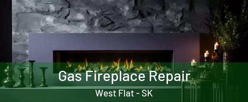  Gas Fireplace Repair West Flat - SK