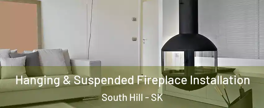 Hanging & Suspended Fireplace Installation South Hill - SK