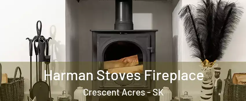  Harman Stoves Fireplace Crescent Acres - SK