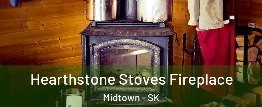 Hearthstone Stoves Fireplace Midtown - SK