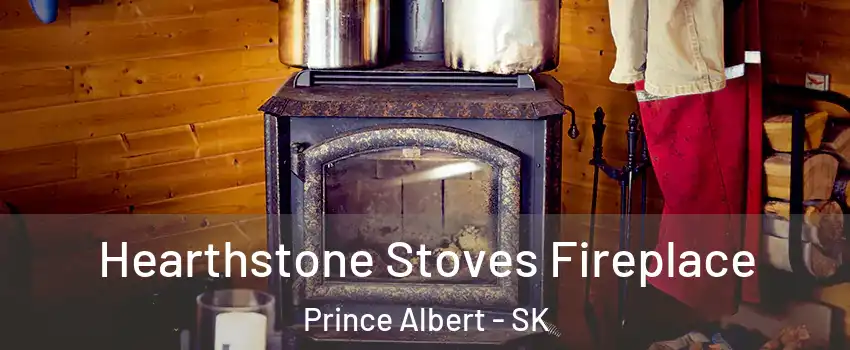 Hearthstone Stoves Fireplace Prince Albert - SK