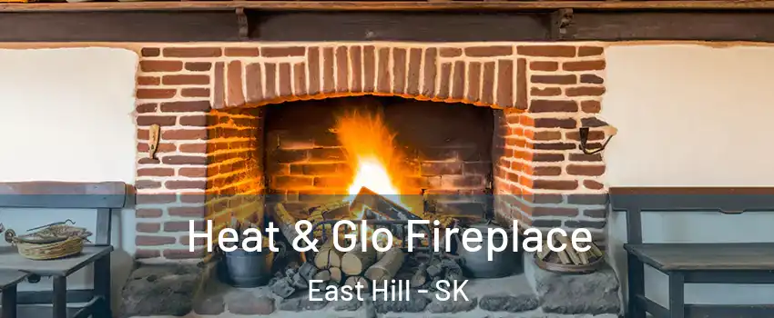  Heat & Glo Fireplace East Hill - SK