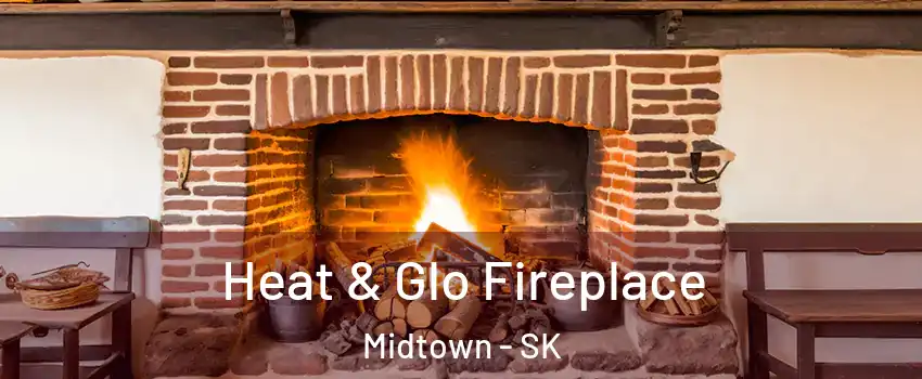  Heat & Glo Fireplace Midtown - SK