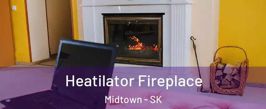  Heatilator Fireplace Midtown - SK