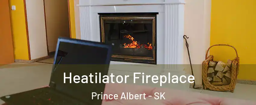  Heatilator Fireplace Prince Albert - SK