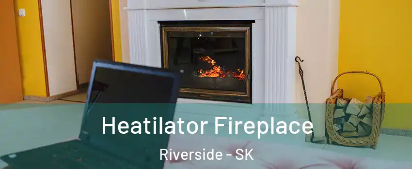  Heatilator Fireplace Riverside - SK