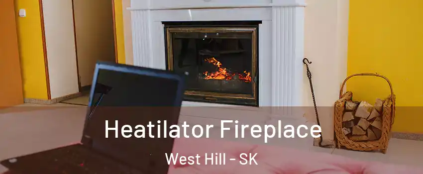  Heatilator Fireplace West Hill - SK