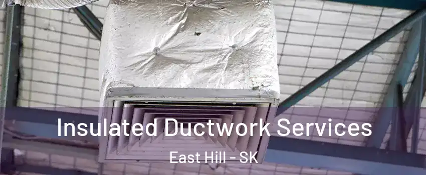  Insulated Ductwork Services East Hill - SK