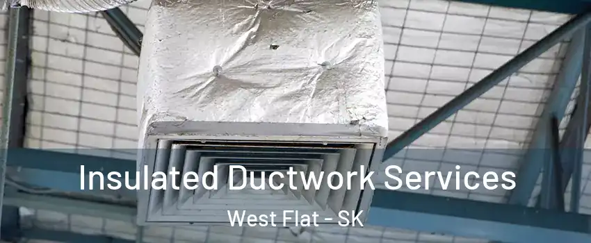  Insulated Ductwork Services West Flat - SK