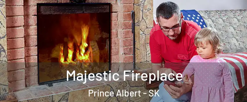  Majestic Fireplace Prince Albert - SK