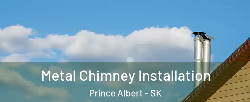 Metal Chimney Installation Prince Albert - SK