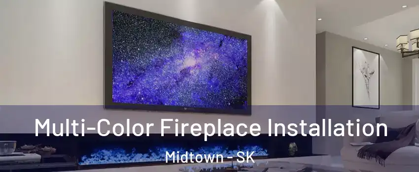  Multi-Color Fireplace Installation Midtown - SK
