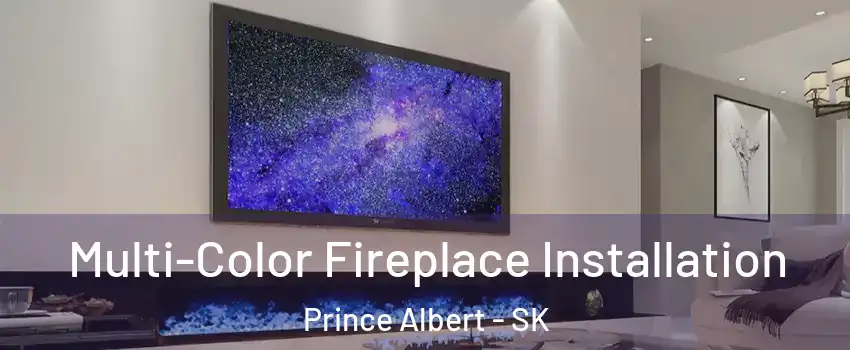  Multi-Color Fireplace Installation Prince Albert - SK