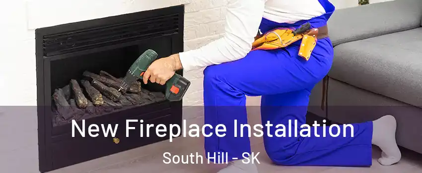 New Fireplace Installation South Hill - SK