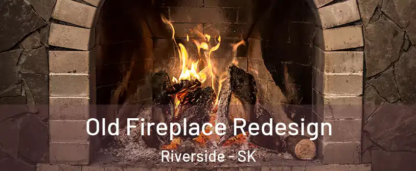  Old Fireplace Redesign Riverside - SK