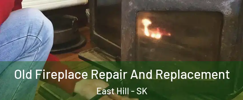  Old Fireplace Repair And Replacement East Hill - SK