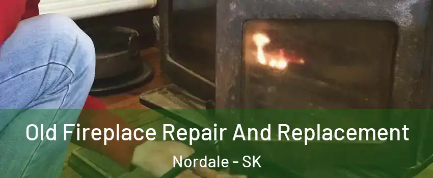  Old Fireplace Repair And Replacement Nordale - SK