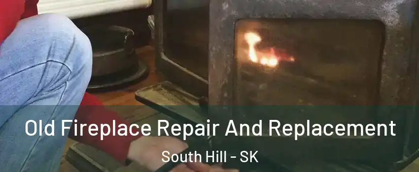  Old Fireplace Repair And Replacement South Hill - SK
