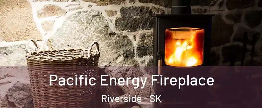  Pacific Energy Fireplace Riverside - SK