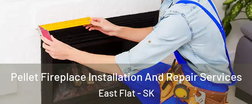  Pellet Fireplace Installation And Repair Services East Flat - SK