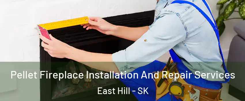  Pellet Fireplace Installation And Repair Services East Hill - SK