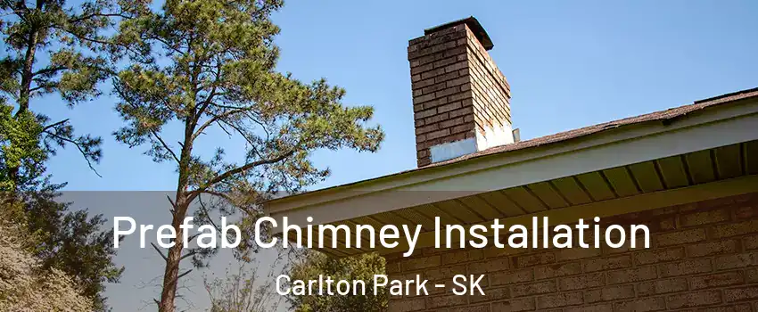  Prefab Chimney Installation Carlton Park - SK
