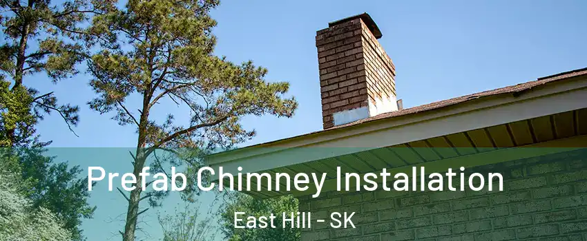  Prefab Chimney Installation East Hill - SK