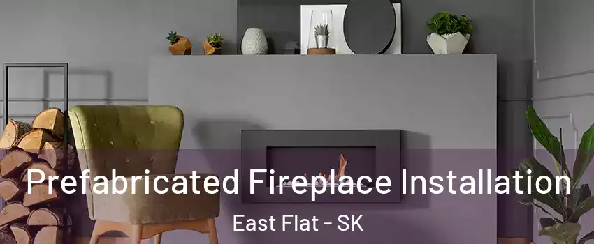  Prefabricated Fireplace Installation East Flat - SK