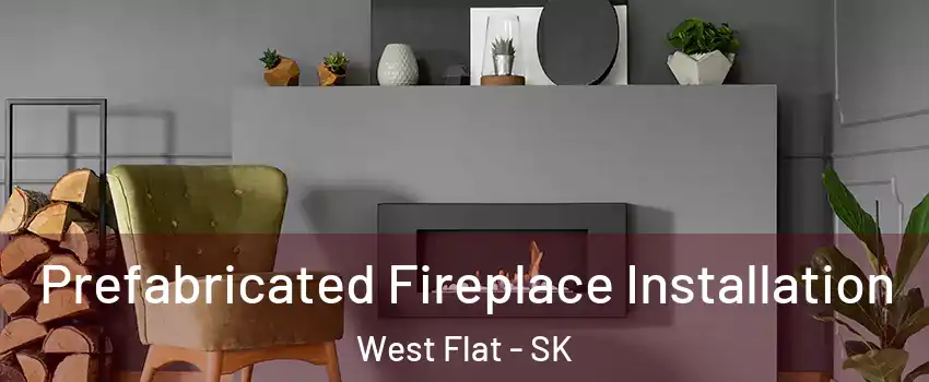  Prefabricated Fireplace Installation West Flat - SK
