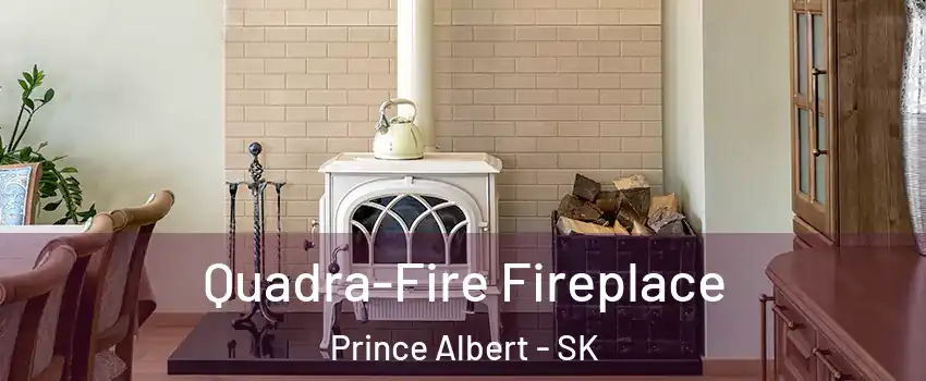  Quadra-Fire Fireplace Prince Albert - SK