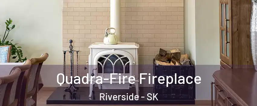  Quadra-Fire Fireplace Riverside - SK