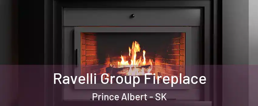 Ravelli Group Fireplace Prince Albert - SK