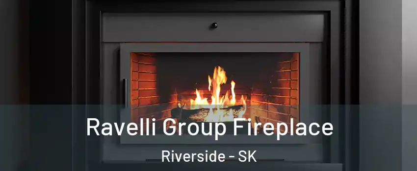 Ravelli Group Fireplace Riverside - SK