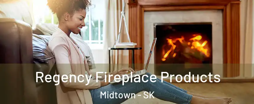  Regency Fireplace Products Midtown - SK