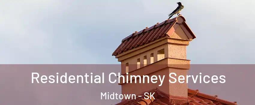  Residential Chimney Services Midtown - SK