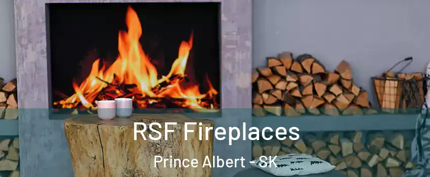  RSF Fireplaces Prince Albert - SK