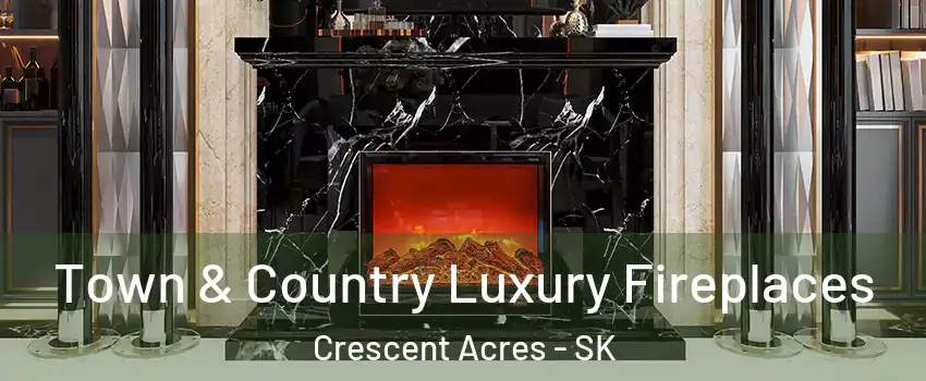  Town & Country Luxury Fireplaces Crescent Acres - SK