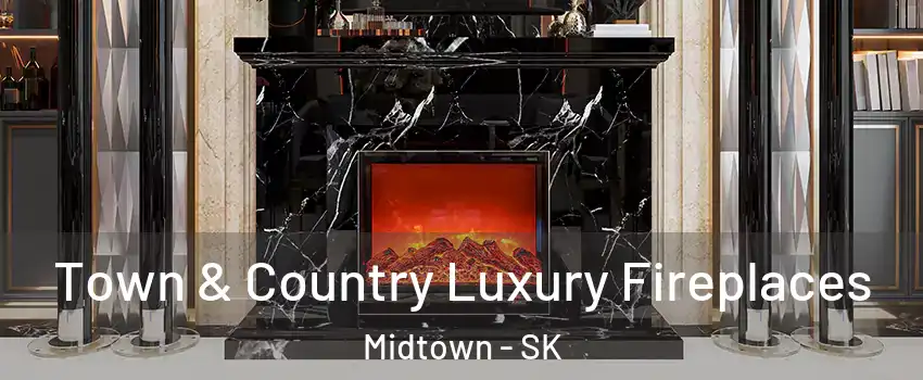  Town & Country Luxury Fireplaces Midtown - SK