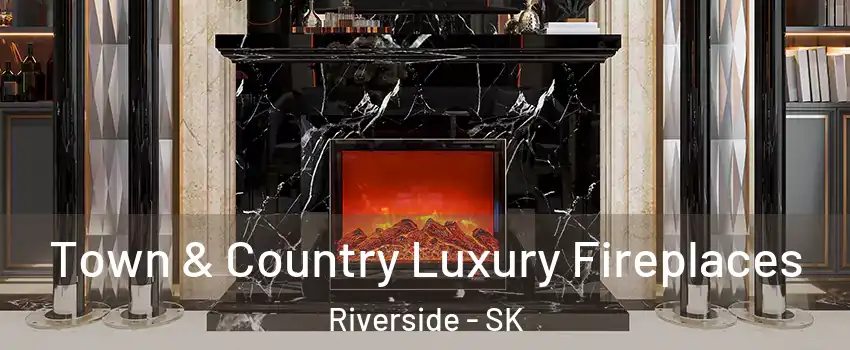  Town & Country Luxury Fireplaces Riverside - SK