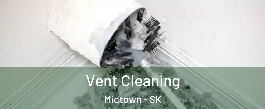  Vent Cleaning Midtown - SK