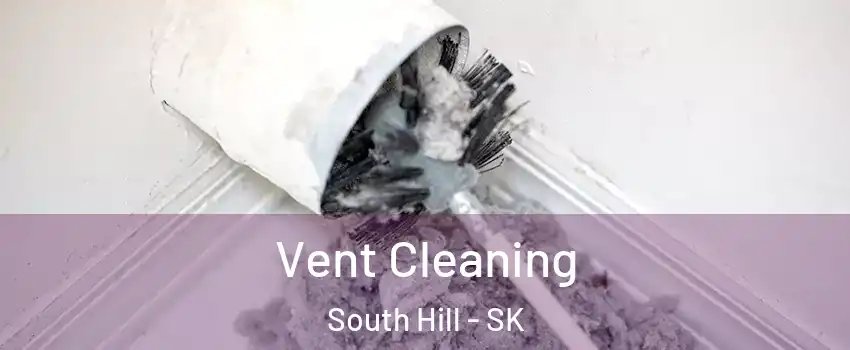  Vent Cleaning South Hill - SK