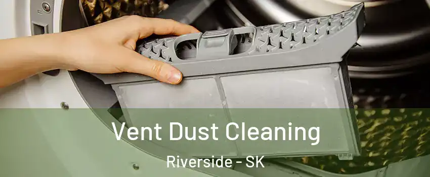  Vent Dust Cleaning Riverside - SK